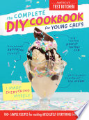 The Complete DIY Cookbook for Young Chefs Book
