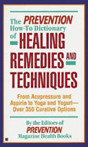 The Prevention How-to Dictionary of Healing Remedies and Techniques