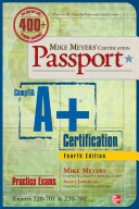 Mike Meyers' CompTIA A+ Certification Passport, Fourth Edition (Exams 220-701 & 220-702)