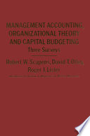 Management Accounting, Organizational Theory and Capital Budgeting: 3Surveys