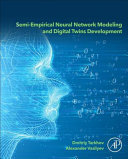 Semi Empirical Neural Network Modeling and Digital Twins Development