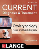 CURRENT Diagnosis   Treatment Otolaryngology  Head and Neck Surgery  Fourth Edition