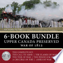 Upper Canada Preserved — War of 1812 6-Book Bundle PDF Book By Richard Feltoe