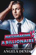 Matchmaking a Billionaire
