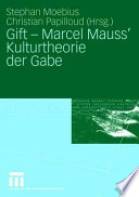 Gift - Marcel Mauss' Kulturtheorie der Gabe