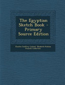The Egyptian Sketch Book - Primary Source Edition