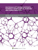 Multiscale Lattices and Composite Materials: Optimal Design, Modeling and Characterization