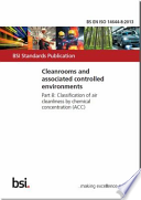 Cleanrooms and Associated Controlled Environments. Classification of Air Cleanliness by Chemical Concentration (ACC)