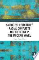 Narrative Reliability  Racial Conflicts and Ideology in the Modern Novel