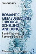 Romantic metasubjectivity through schelling and jung : rethinking the romantic subject /