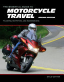 The Essential Guide to Motorcycle Travel  2nd Edition