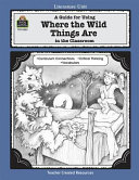 A Guide for Using Where the Wild Things Are in the Classroom