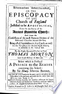 Επισκοπος Ἀποστολικος, or the Episcopacy of the Church of England justified to be Apostolical ... Before which is prefixed a preface ... by Sir H. Yelverton