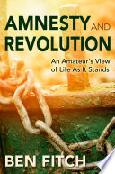 Amnesty and Revolution  An Amateur s View of Life As It Stands