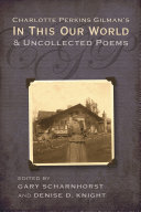 Charlotte Perkins Gilman's In This Our World and Uncollected Poems Book