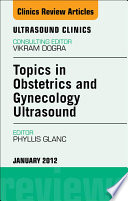 Topics in Obstetric and Gynecologic Ultrasound  An Issue of Ultrasound Clinics   E Book Book