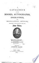 A Catalogue of the Books  Autographs  Engravings  and miscellaneous articles belonging to the estate of the late John Allan  Prepared by Joseph Sabin