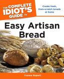 The Complete Idiot s Guide to Easy Artisan Bread