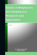 Issues in Biophysics and Geophysics Research and Application: 2011 Edition