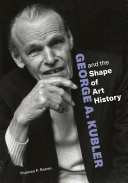 George A. Kubler and the Shape of Art History