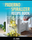 My Paderno Vegetable Spiralizer Recipe Book