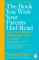 The Book You Wish Your Parents Had Read  and Your Children Will Be Glad That You Did 