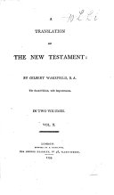 A Translation of the New Testament  By Gilbert Wakefield  The Second Edition  with Improvements