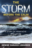 The Storm before the Calm: A Story of Heartache and Abuse