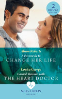 A Paramedic To Change Her Life / Cornish Reunion With The Heart Doctor: A Paramedic to Change Her Life / Cornish Reunion with the Heart Doctor (Mills & Boon Medical)