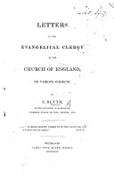 Letters to the Evangelical Clergy of the Church of England, on various subjects