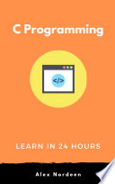 Learn C Programming in 24 Hours PDF Book By Alex Nordeen