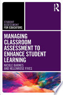 Managing Classroom Assessment to Enhance Student Learning Book