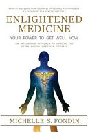 Enlightened Medicine Your Power to Get Well Now Book