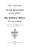 The History of the Old Parish Church of All Saints  Wakefield