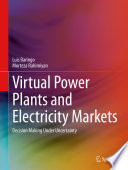 Virtual Power Plants and Electricity Markets Decision Making Under Uncertainty /