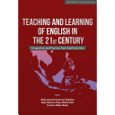 Teaching and Learning of English in the 21st Century: Perspectives and Practices from South East Asia