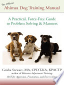 “The Official Ahimsa Dog Training Manual” by Grisha Stewart