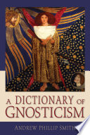 A Dictionary of Gnosticism Book
