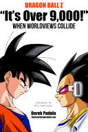 Dragon Ball Z  It s Over 9 000   When Worldviews Collide