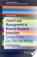 Closed Loop Management in Mineral Resource Extraction Turning Online Geo-Data into Mining Intelligence /