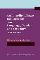An Interdisciplinary Bibliography on Language, Gender and Sexuality (2000-2011)