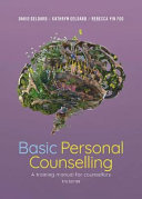 Basic personal counselling : a training manual for counsellors / David Geldard, Kathryn Geldard, Rebecca Yin Foo