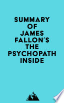 Summary of James Fallon s The Psychopath Inside Book