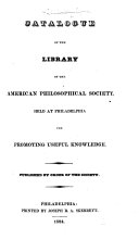 Catalogue of the Library of the American Philosophical Society, held at Philadelphia for promoting useful knowledge