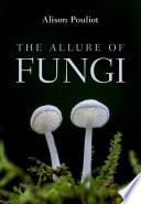 The Allure of Fungi Book