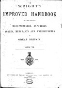 Wright's Improved Handbook of the Principal Manufacturers, Exporters, Agents, Merchants and Warehousemen of Great Britain. 1871-72