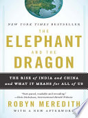 The Elephant and the Dragon  The Rise of India and China and What It Means for All of Us