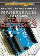 Getting the Most Out of Makerspaces to Explore Arduino   Electronics