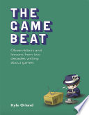 The Game Beat  Observations and Lessons from Two Decades Writing About Games