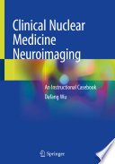 Clinical Nuclear Medicine Neuroimaging An Instructional Casebook /